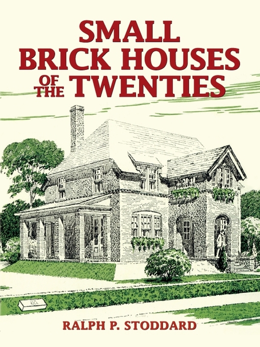 Title details for Small Brick Houses of the Twenties by Ralph P. Stoddard - Available